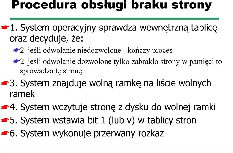 jeśli odwołanie dozwolone tylko zabrakło strony w pamięci to sprowadza tę stronę 3.