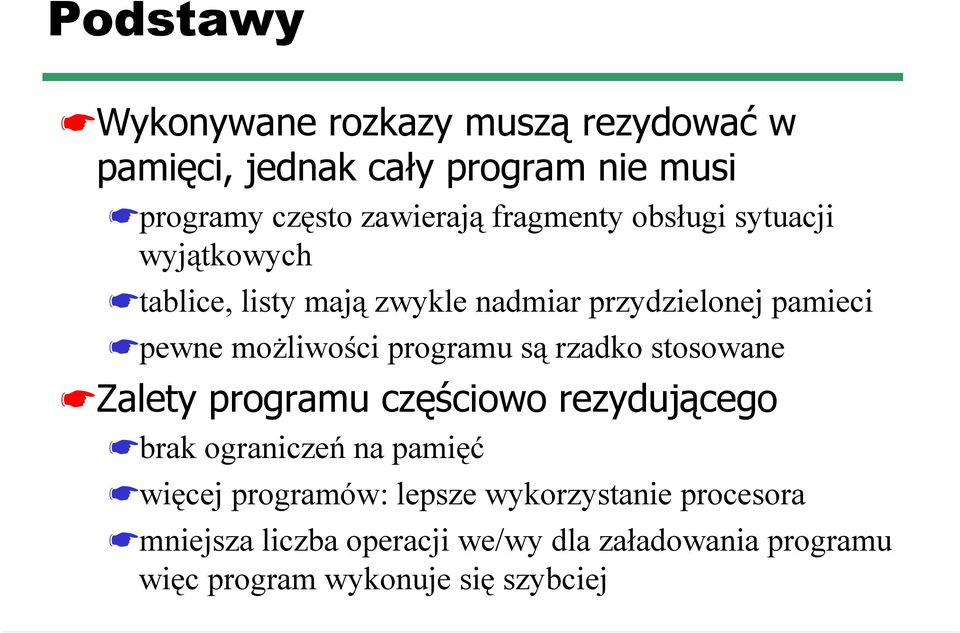 programu są rzadko stosowane Zalety programu częściowo rezydującego brak ograniczeń na pamięć więcej programów: