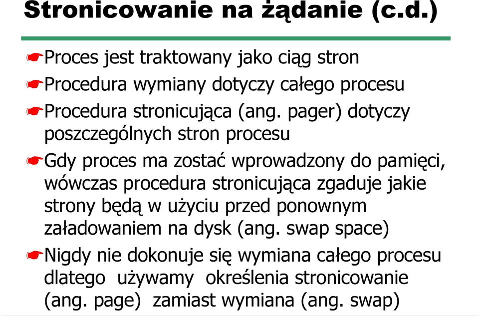 pager) dotyczy poszczególnych stron procesu Gdy proces ma zostać wprowadzony do pamięci, wówczas procedura