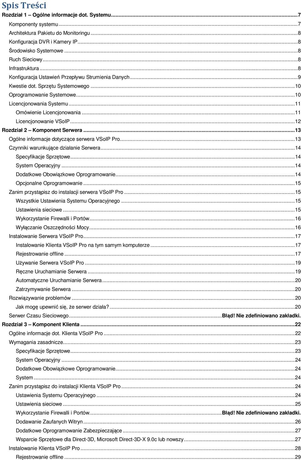 .. 11 Omówienie Licencjonowania... 11 Licencjonowanie VSoIP... 12 Rozdział 2 Komponent Serwera... 13 Ogólne informacje dotyczące serwera VSoIP Pro... 13 Czynniki warunkujące działanie Serwera.