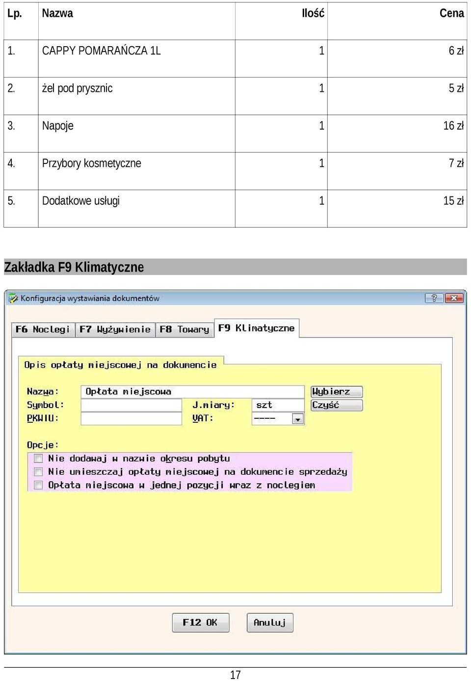 żel pod prysznic 1 5 zł 3. Napoje 1 16 zł 4.