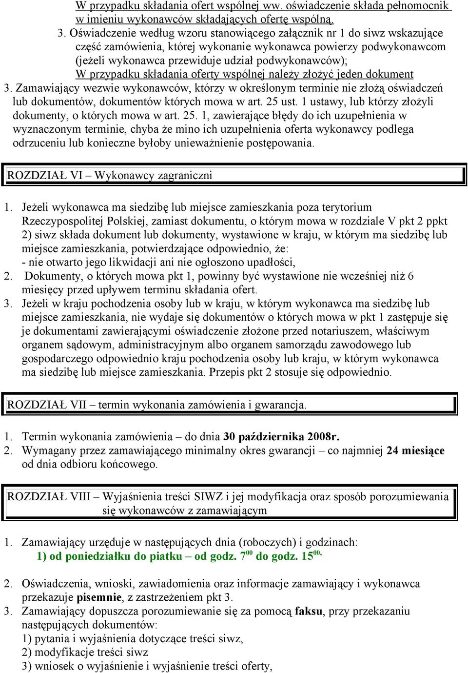 przypadku składania oferty wspólnej należy złożyć jeden dokument 3. Zamawiający wezwie wykonawców, którzy w określonym terminie nie złożą oświadczeń lub dokumentów, dokumentów których mowa w art.