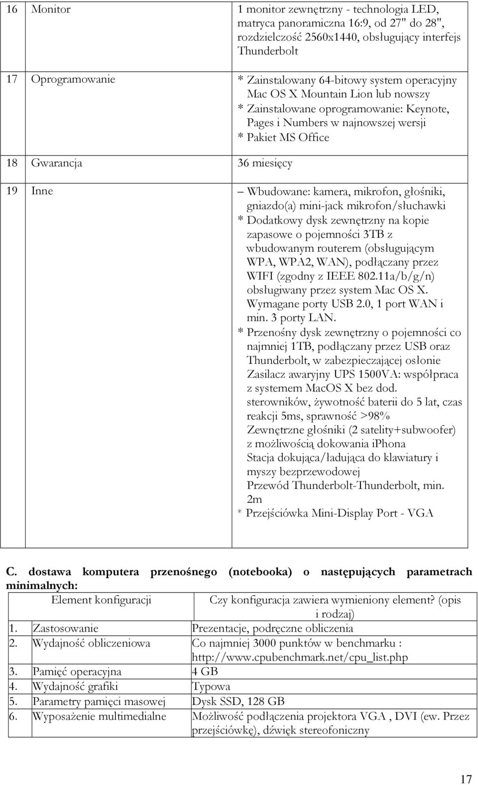 mikrofon, głośniki, gniazdo(a) mini-jack mikrofon/słuchawki * Dodatkowy dysk zewnętrzny na kopie zapasowe o pojemności 3TB z wbudowanym routerem (obsługującym WPA, WPA2, WAN), podłączany przez WIFI