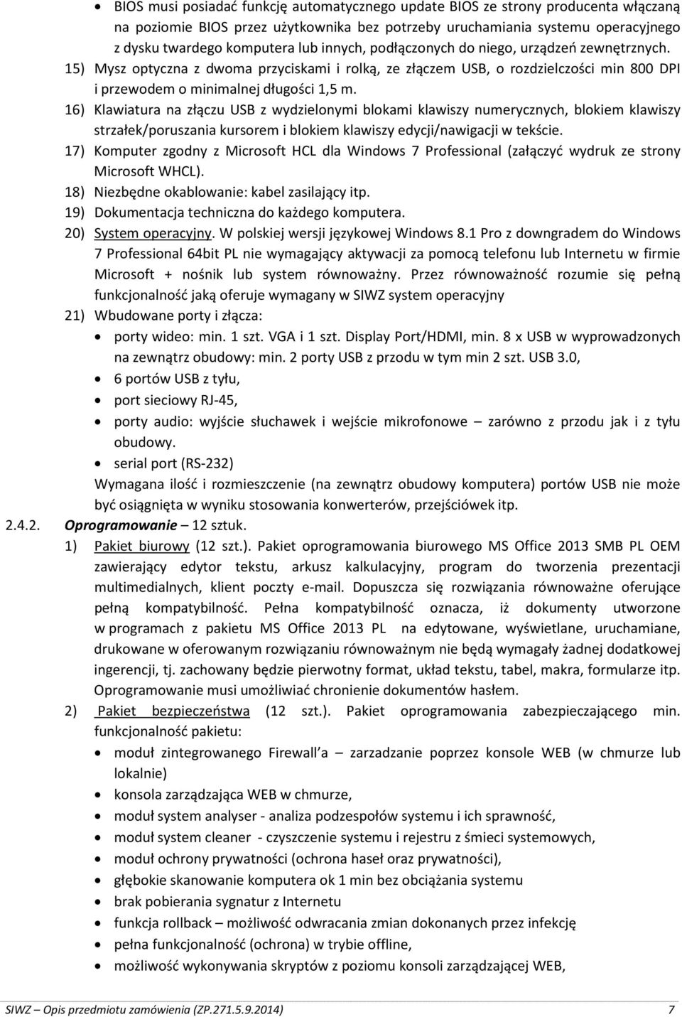 16) Klawiatura na złączu USB z wydzielonymi blokami klawiszy numerycznych, blokiem klawiszy strzałek/poruszania kursorem i blokiem klawiszy edycji/nawigacji w tekście.