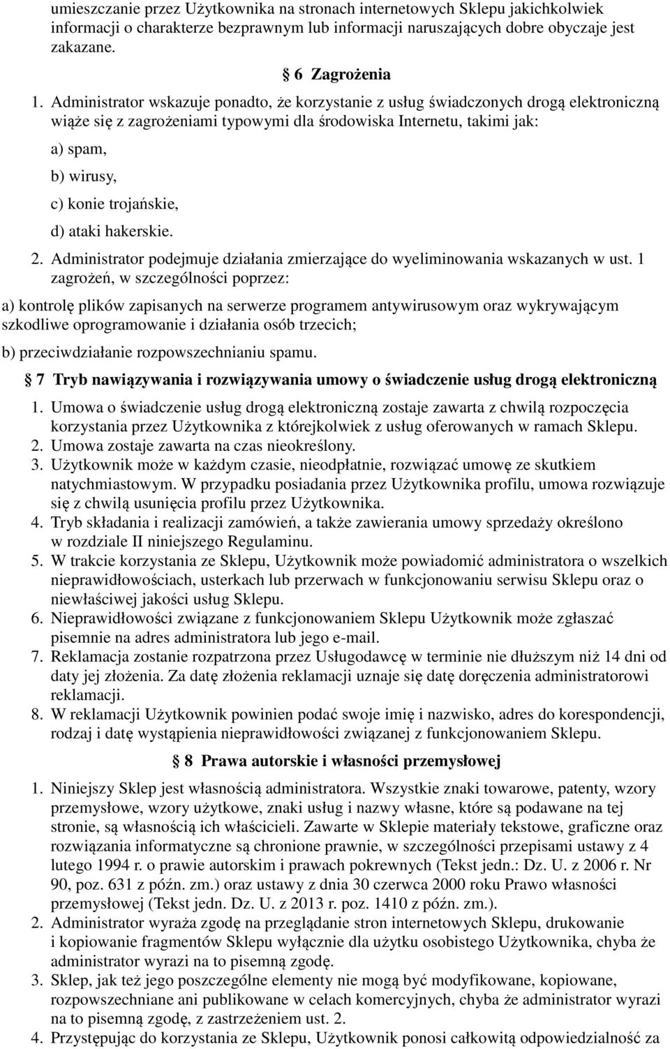 trojańskie, d) ataki hakerskie. 2. Administrator podejmuje działania zmierzające do wyeliminowania wskazanych w ust.