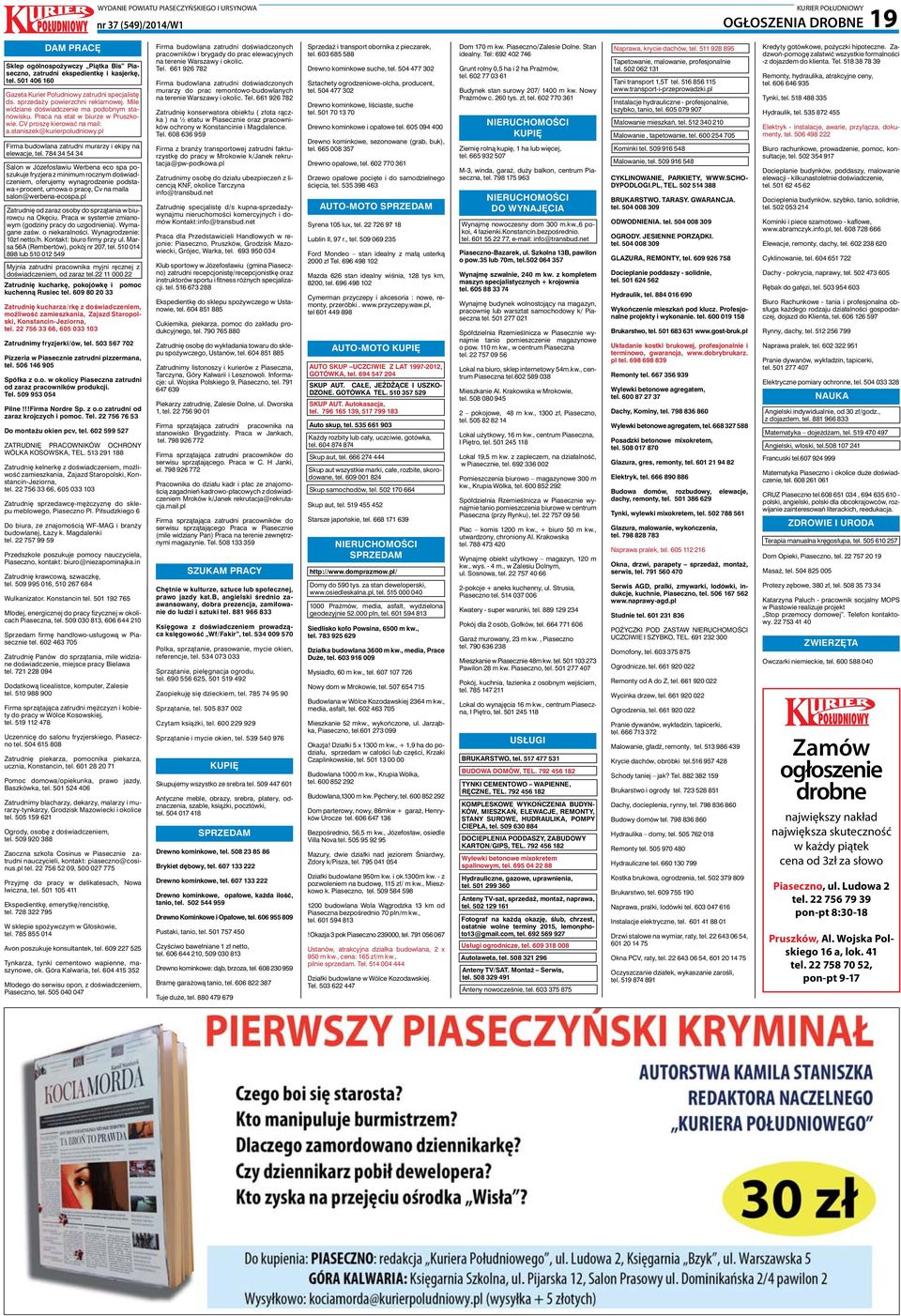 CV proszę kierować na mail: a.staniszek@kurierpoludniowy.pl Firma budowlana zatrudni murarzy i ekipy na elewacje, tel.
