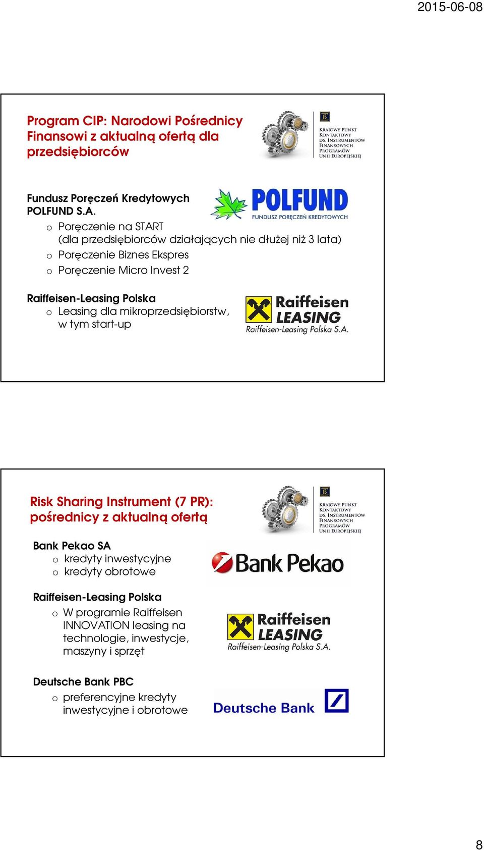 Polska o Leasing dla mikroprzedsiębiorstw, w tym start-up Risk Sharing Instrument (7 PR): pośrednicy z aktualną ofertą Bank Pekao SA o kredyty inwestycyjne o