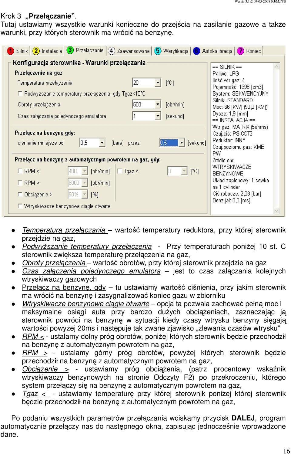 C sterownik zwiększa temperaturę przełączenia na gaz, Obroty przełączenia wartość obrotów, przy której sterownik przejdzie na gaz Czas załączenia pojedynczego emulatora jest to czas załączania