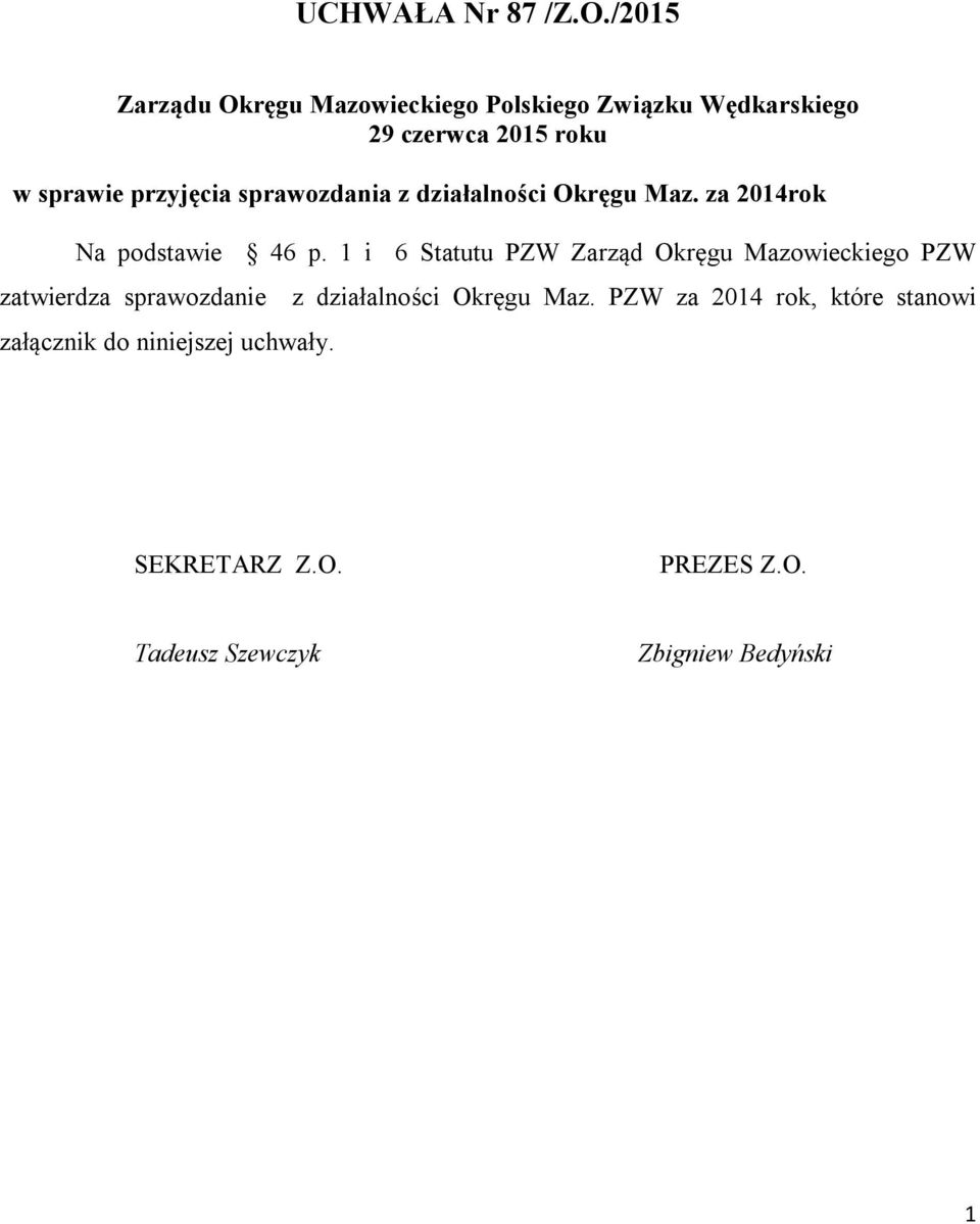 przyjęcia sprawozdania z działalności Okręgu Maz. za 2014rok Na podstawie 46 p.