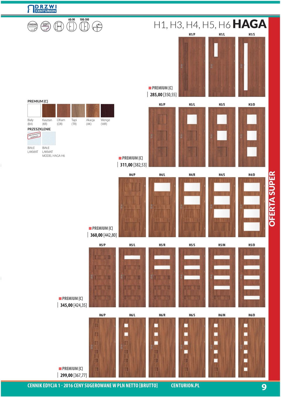 LAKMAT MODEL HAGA H6 311,00 [382,53] 360,00 [442,80] H4/P H4/L H4/R H4/S H4/D OFERTA SUPER