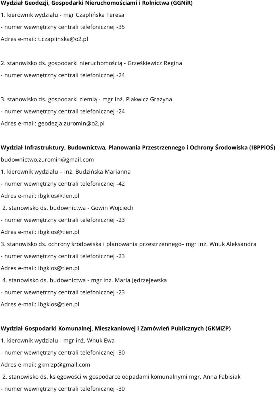 Plakwicz Grażyna - numer wewnętrzny centrali telefonicznej -24 Adres e-mail: geodezja.zuromin@o2.