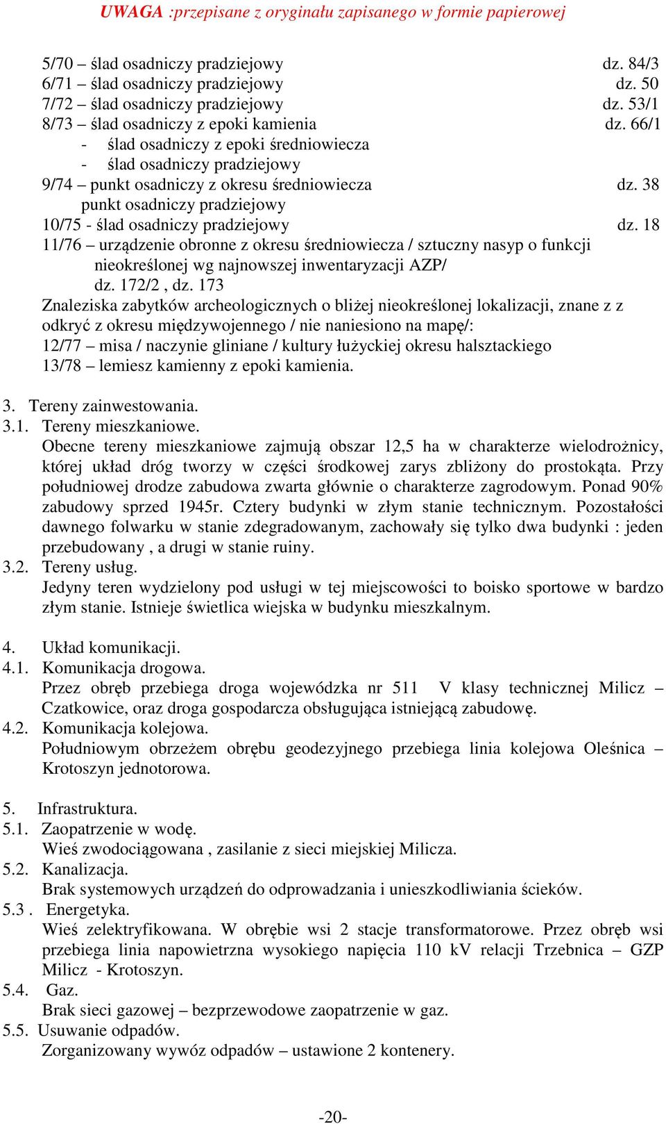 18 11/76 urządzenie obronne z okresu średniowiecza / sztuczny nasyp o funkcji nieokreślonej wg najnowszej inwentaryzacji AZP/ dz. 172/2, dz.