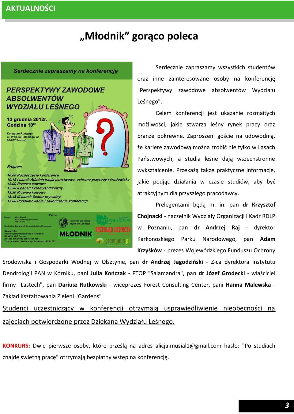 Zaproszeni goście na udowodnią, że karierę zawodową można zrobić nie tylko w Lasach Państwowych, a studia leśne dają wszechstronne wykształcenie.