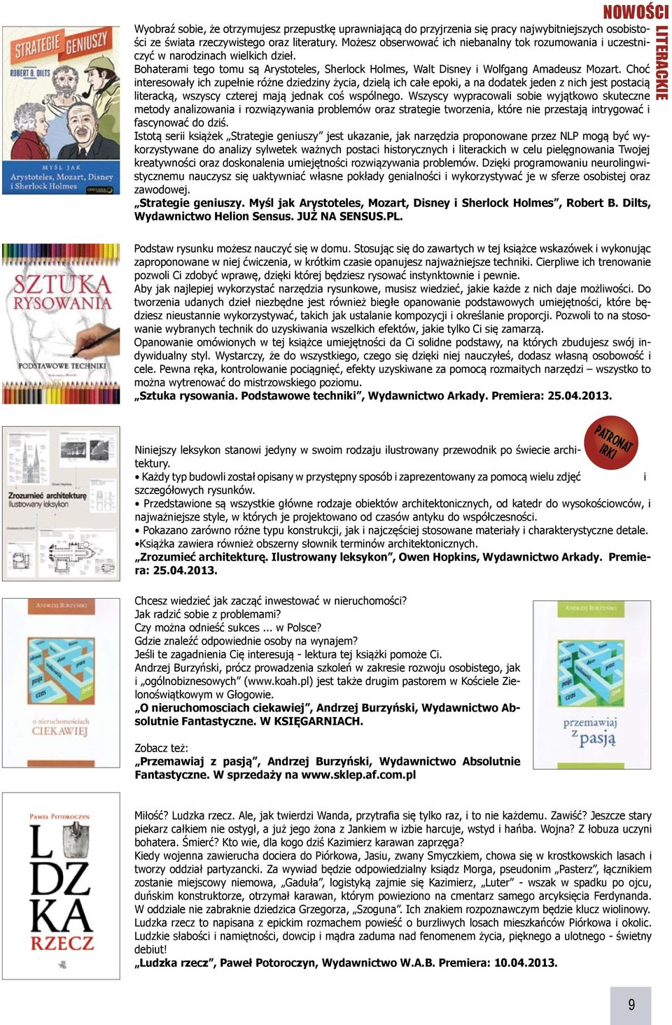 Choć interesowały ich zupełnie różne dziedziny życia, dzielą ich całe epoki, a na dodatek jeden z nich jest postacią literacką, wszyscy czterej mają jednak coś wspólnego.