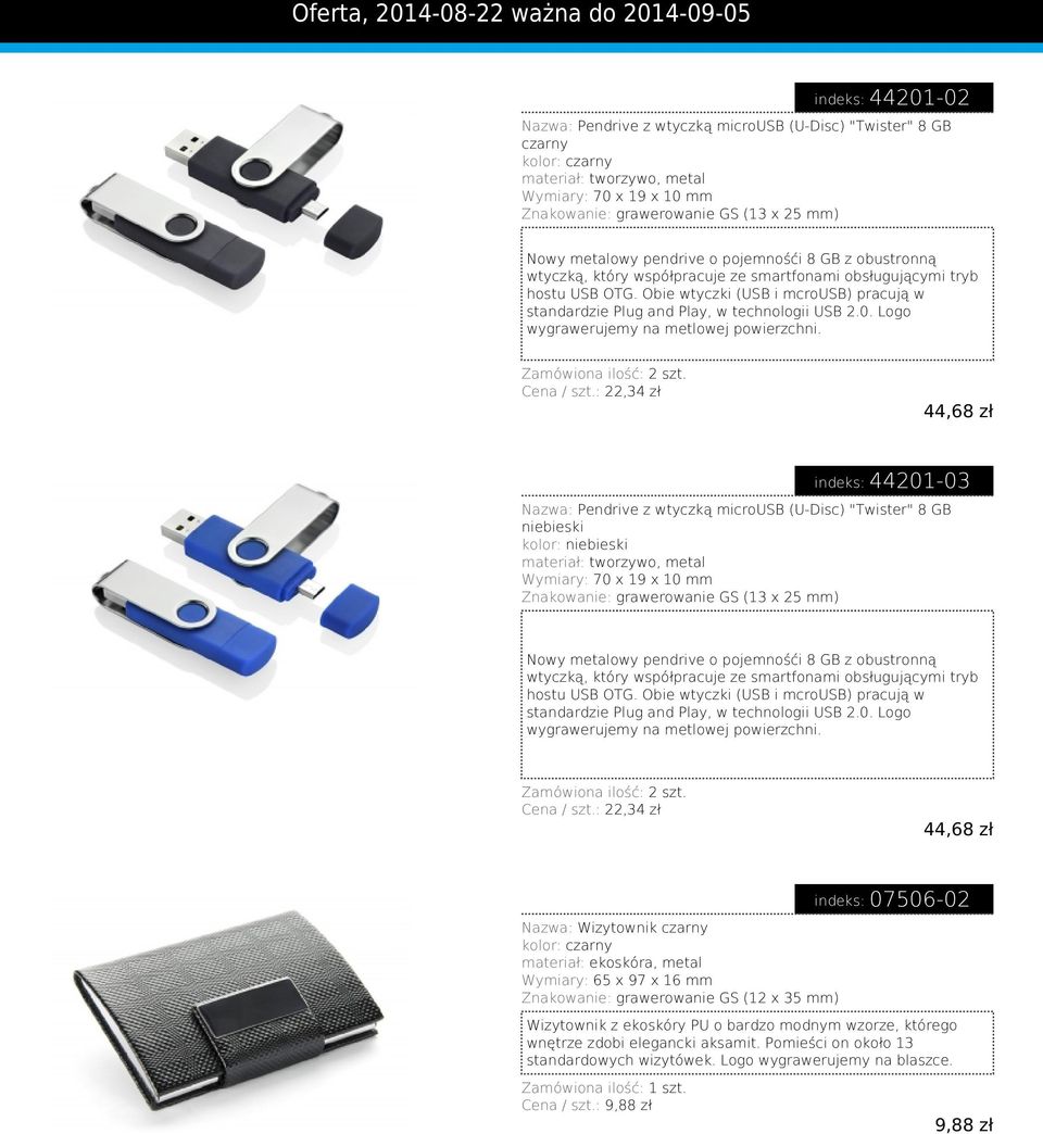 grawerowanie GS (13 x 25 mm) Nowy metalowy pendrive o pojemnośći 8 GB z obustronną wtyczką, który współpracuje ze smartfonami obsługującymi tryb hostu USB OTG.