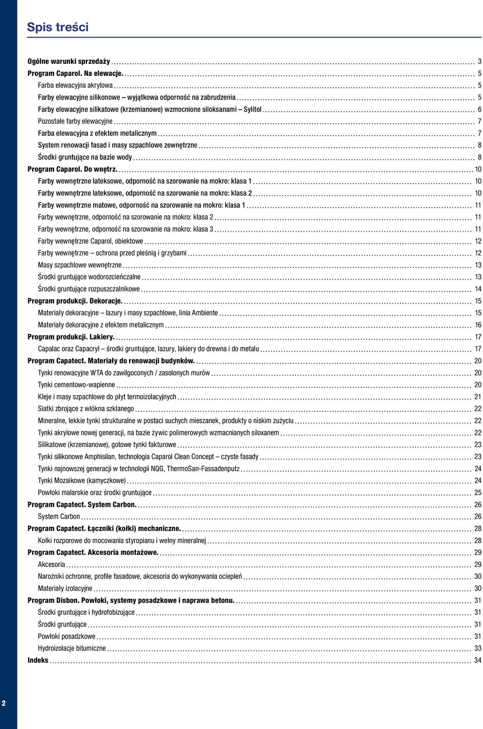 Farba elewacyjna z efektem metalicznym 7 System renowacji fasad i masy szpachlowe zewnętrzne 8 Środki gruntujące na bazie wody 8 Program Caparol. Do wnętrz.