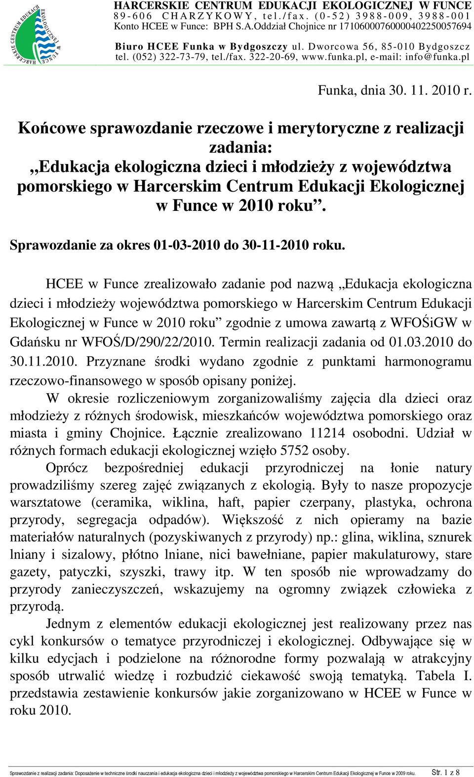 Końcowe sprawozdanie rzeczowe i merytoryczne z realizacji zadania: Edukacja ekologiczna dzieci i młodzieży z województwa pomorskiego w Harcerskim Centrum Edukacji Ekologicznej w Funce w 2010 roku.