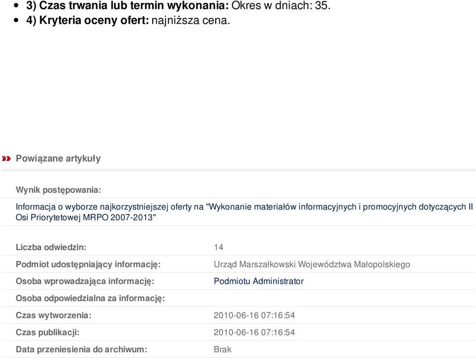 promocyjnych dotyczących II Osi Priorytetowej MRPO 2007-2013" Liczba odwiedzin: 14 Podmiot udostępniający informację: Osoba wprowadzająca