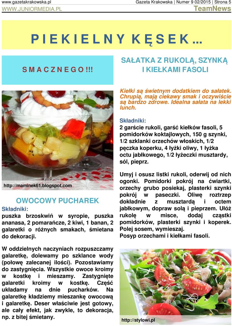 Składniki: 2 garście rukoli, garść kiełków fasoli, 5 pomidorków koktajlowych, 150 g szynki, 1/2 szklanki orzechów włoskich, 1/2 pęczka koperku, 4 łyżki oliwy, 1 łyżka octu jabłkowego, 1/2 łyżeczki