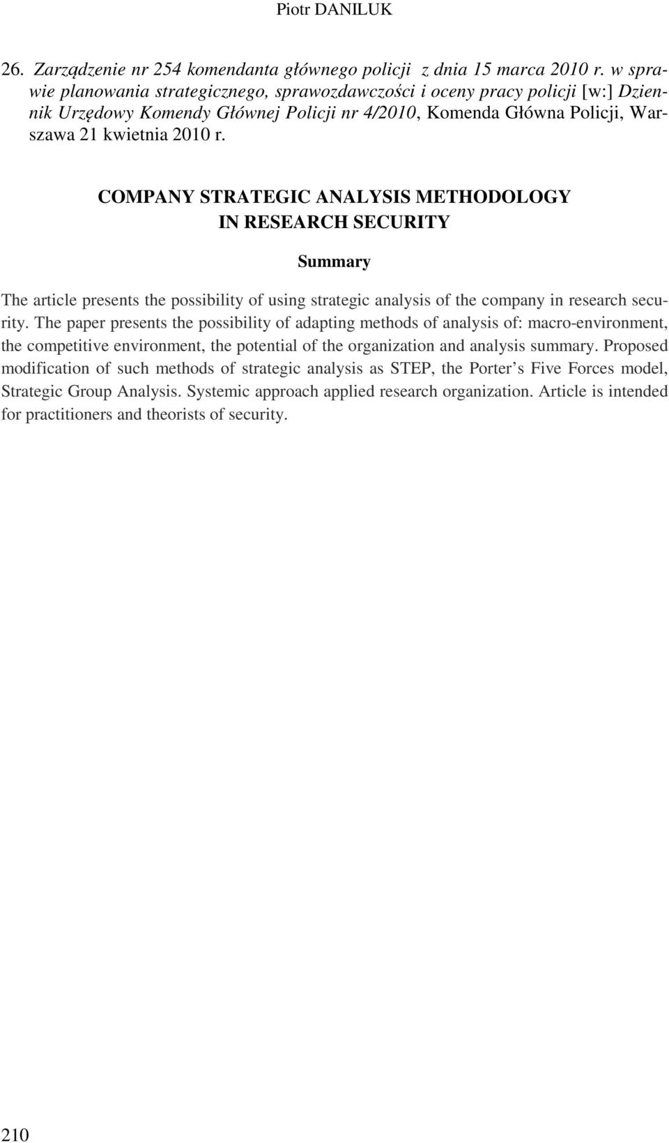 COMPANY STRATEGIC ANALYSIS METHODOLOGY IN RESEARCH SECURITY Summary The article presents the possibility of using strategic analysis of the company in research security.