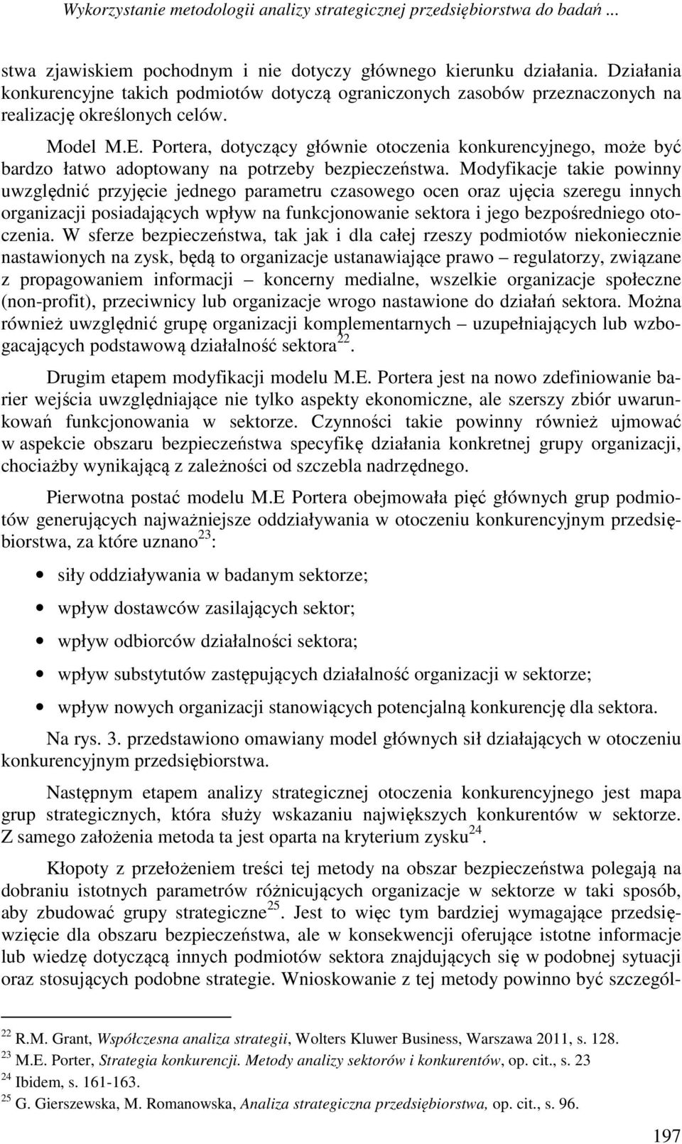Portera, dotyczący głównie otoczenia konkurencyjnego, może być bardzo łatwo adoptowany na potrzeby bezpieczeństwa.