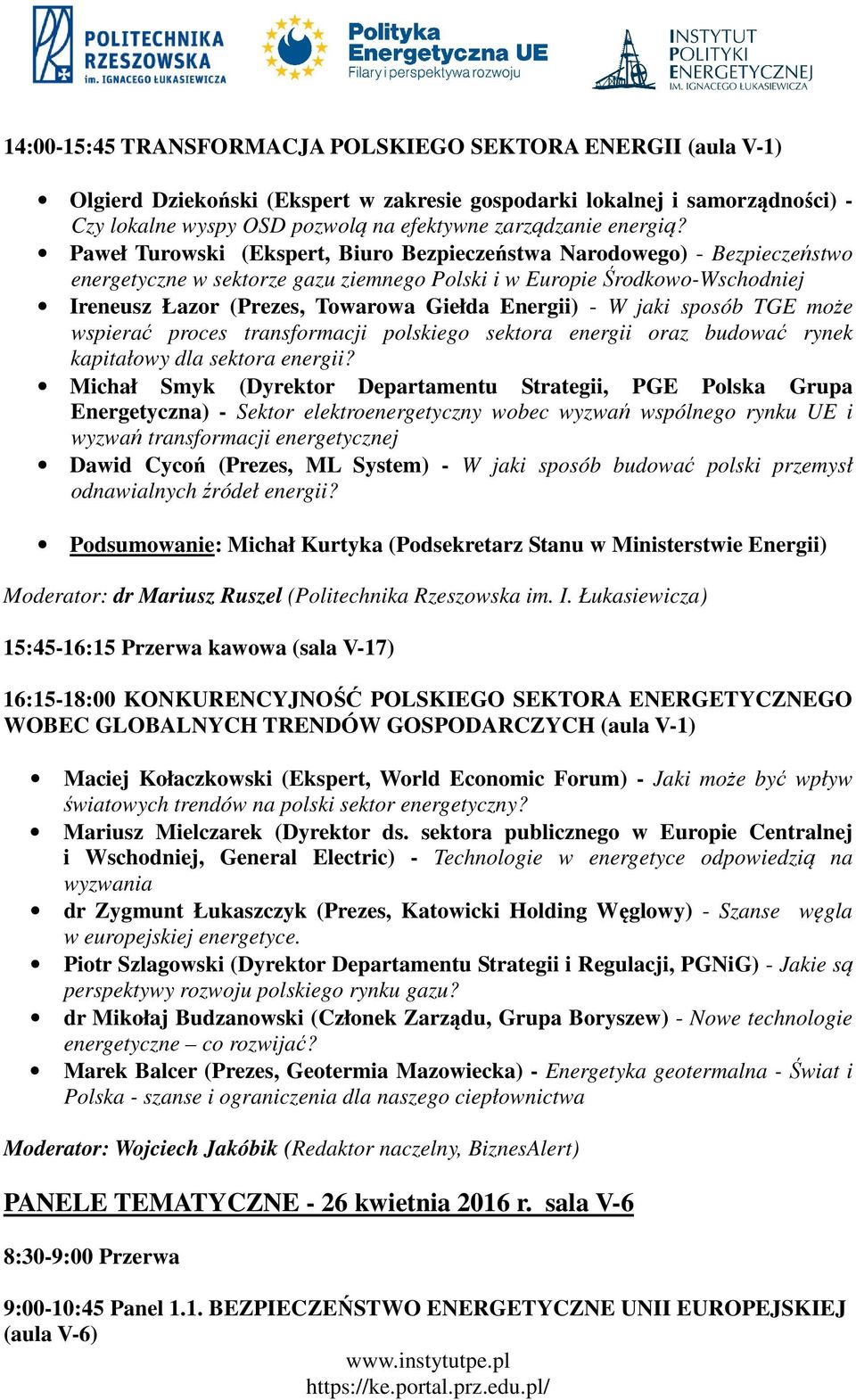 Paweł Turowski (Ekspert, Biuro Bezpieczeństwa Narodowego) - Bezpieczeństwo energetyczne w sektorze gazu ziemnego Polski i w Europie Środkowo-Wschodniej Ireneusz Łazor (Prezes, Towarowa Giełda