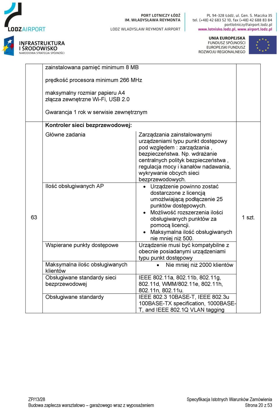 sieci bezprzewodowej Zarządzania zainstalowanymi urządzeniami typu punkt dostępowy pod względem : zarządzania, bezpieczeństwa. Np.