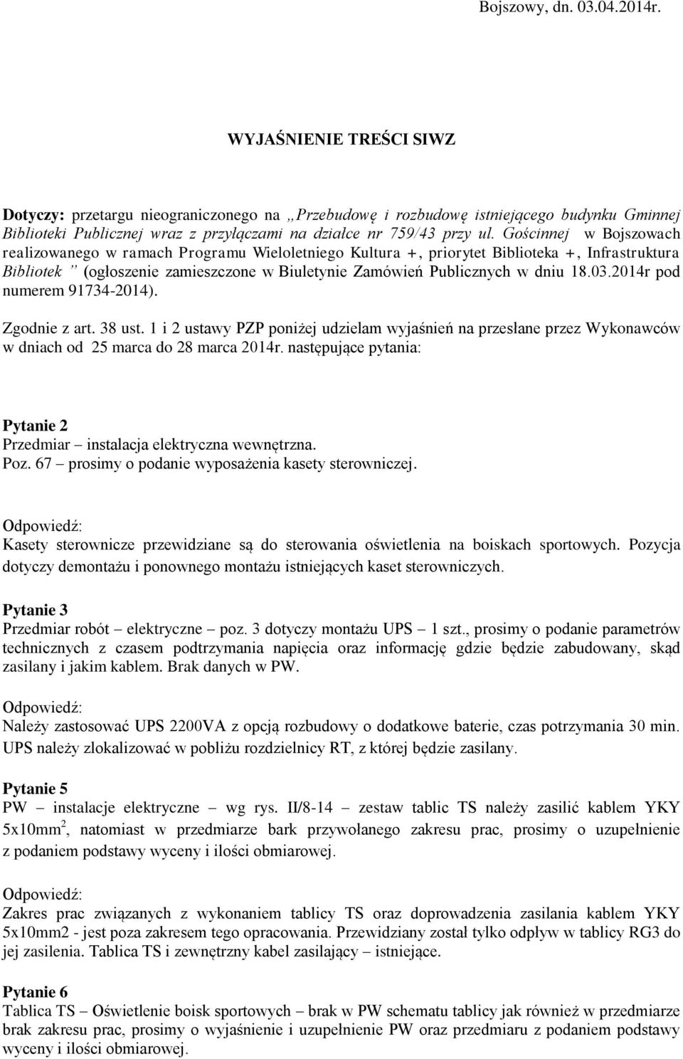 Gościnnej w Bojszowach realizowanego w ramach Programu Wieloletniego Kultura +, priorytet Biblioteka +, Infrastruktura Bibliotek (ogłoszenie zamieszczone w Biuletynie Zamówień Publicznych w dniu 18.