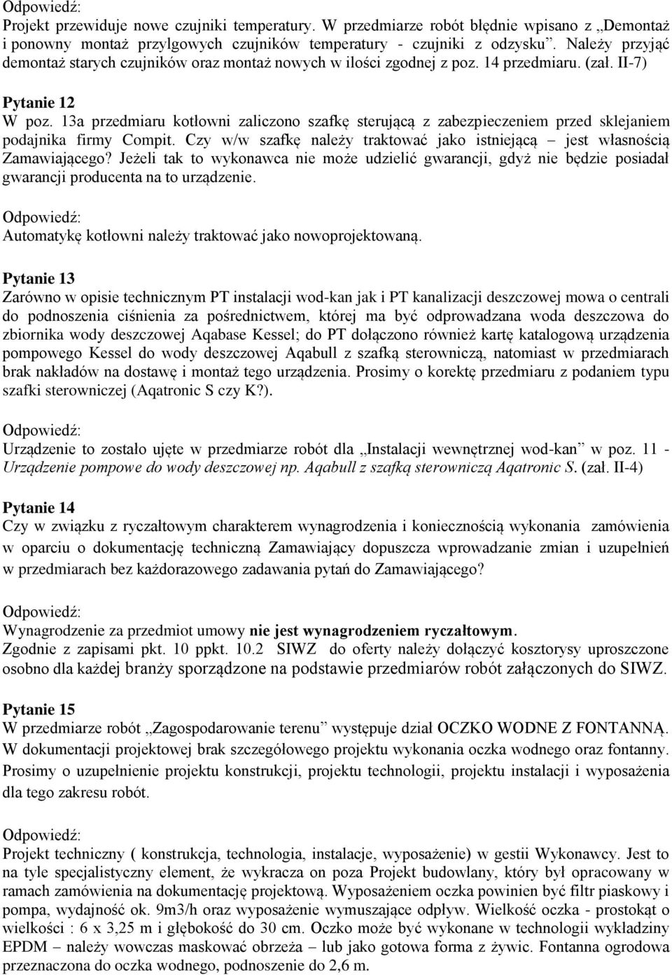 13a przedmiaru kotłowni zaliczono szafkę sterującą z zabezpieczeniem przed sklejaniem podajnika firmy Compit. Czy w/w szafkę należy traktować jako istniejącą jest własnością Zamawiającego?