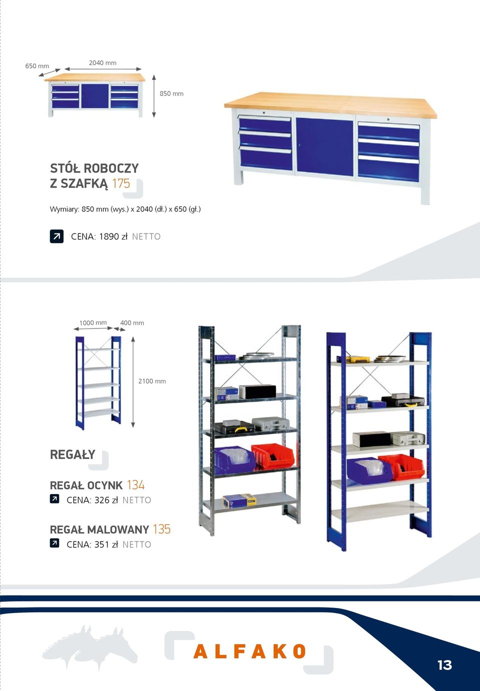 ) CENA: 1890 z³ NETTO 1000 mm 400 mm 2100 mm REGAŁY REGAŁ