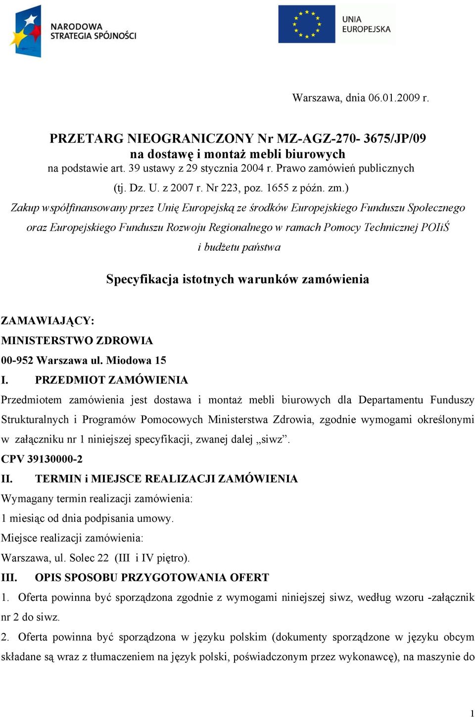 ) Zakup współfinansowany przez Unię Europejską ze środków Europejskiego Funduszu Społecznego oraz Europejskiego Funduszu Rozwoju Regionalnego w ramach Pomocy Technicznej POIiŚ i budżetu państwa