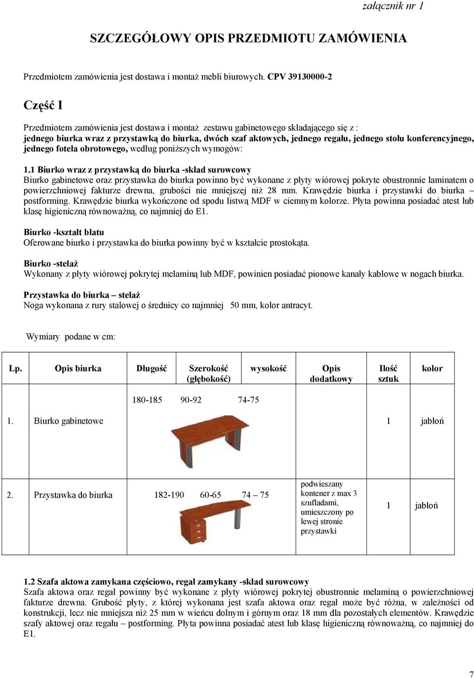 stołu konferencyjnego, jednego fotela obrotowego, według poniższych wymogów: 1.