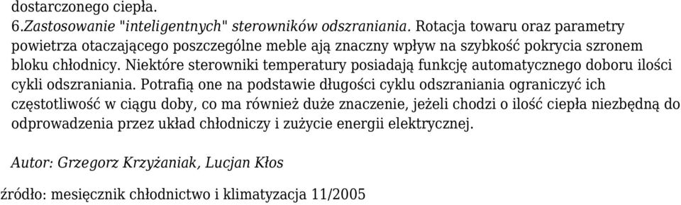 Niektóre sterowniki temperatury posiadają funkcję automatycznego doboru ilości cykli odszraniania.