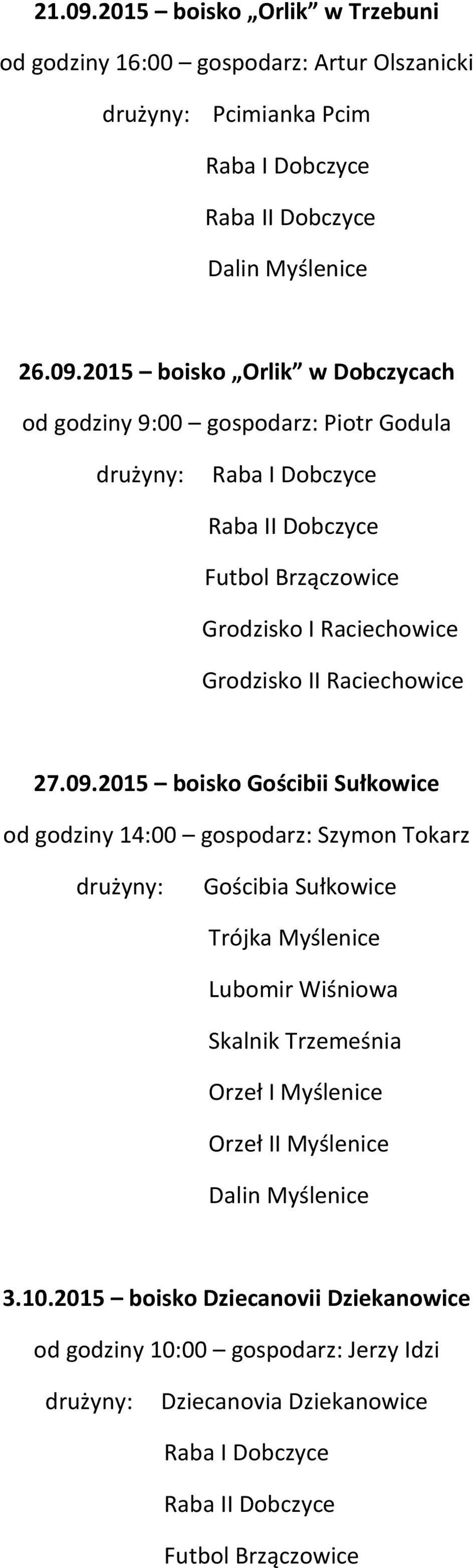 09.2015 boisko Orlik w Dobczycach od godziny 9:00 gospodarz: Piotr Godula Futbol Brzączowice