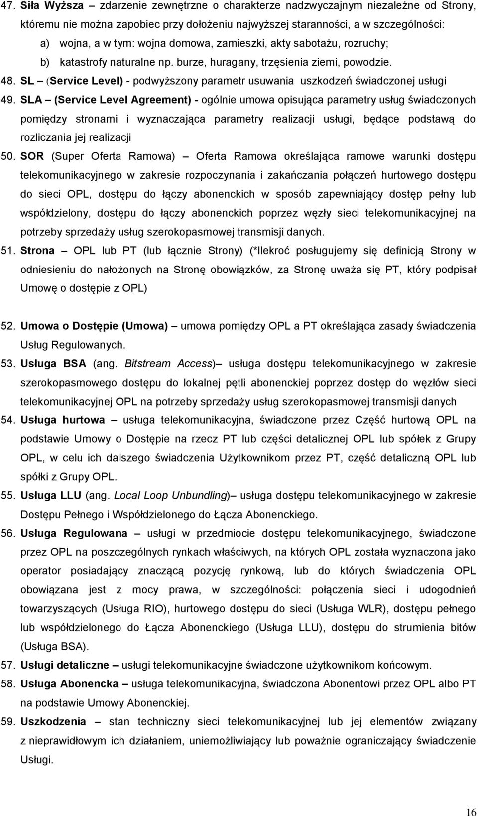 SL (Service Level) - podwyższony parametr usuwania uszkodzeń świadczonej usługi 49.