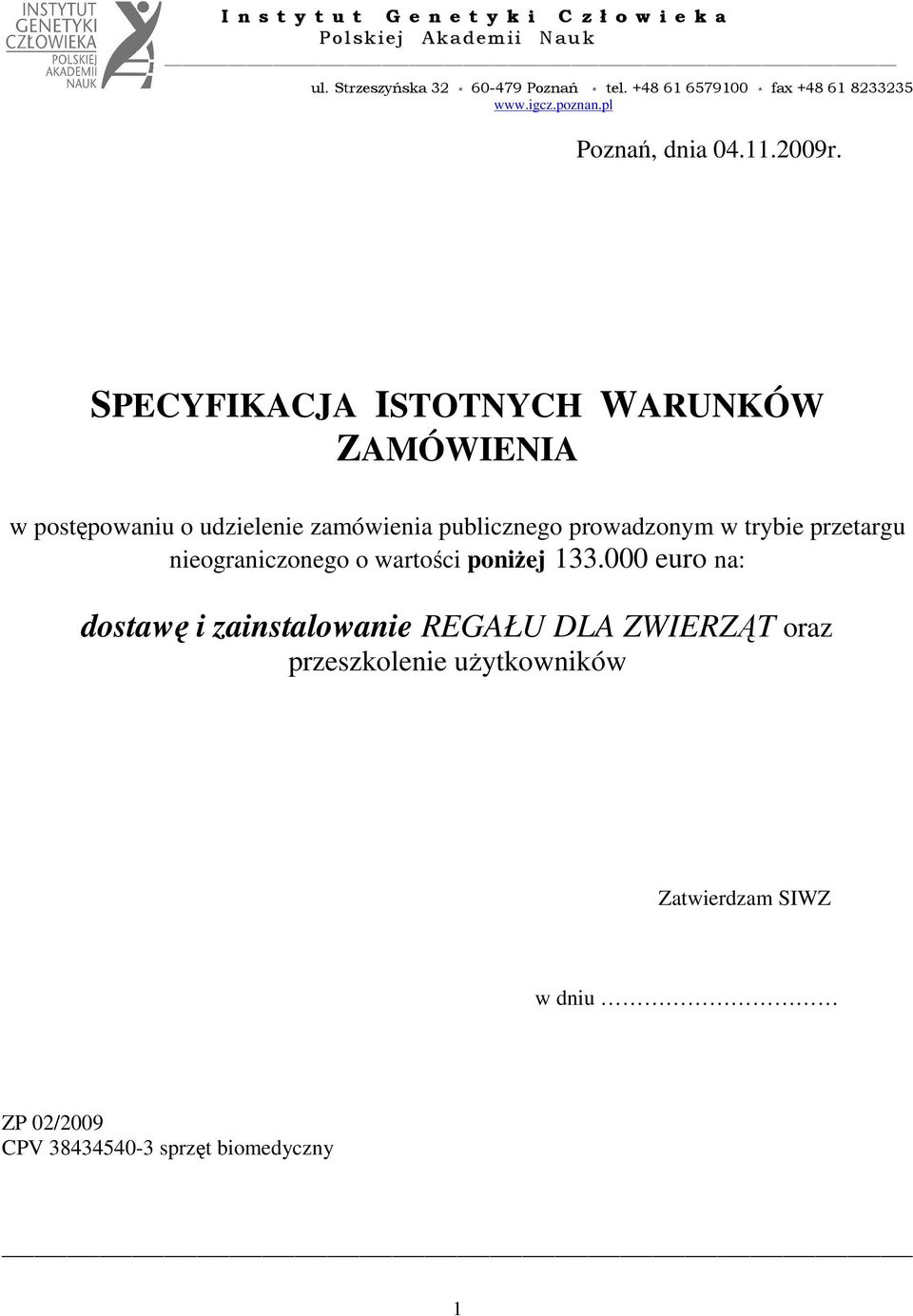 publicznego prowadzonym w trybie przetargu nieograniczonego o wartości poniŝej 133.