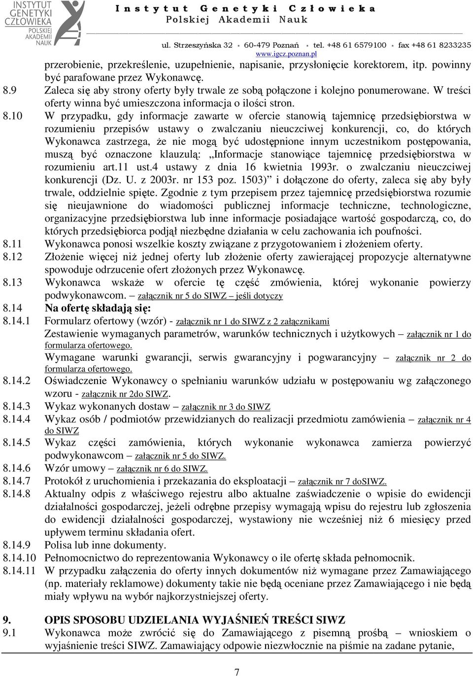 10 W przypadku, gdy informacje zawarte w ofercie stanowią tajemnicę przedsiębiorstwa w rozumieniu przepisów ustawy o zwalczaniu nieuczciwej konkurencji, co, do których Wykonawca zastrzega, Ŝe nie