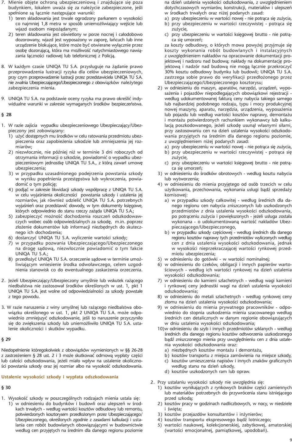 dozorowany, wjazd jest wyposa ony w zaporê, ³añcuch lub inne urz¹dzenie blokuj¹ce, które mo e byæ otwierane wy³¹cznie przez osobê dozoruj¹c¹, która ma mo liwoœæ natychmiastowego nawi¹zania ³¹cznoœci