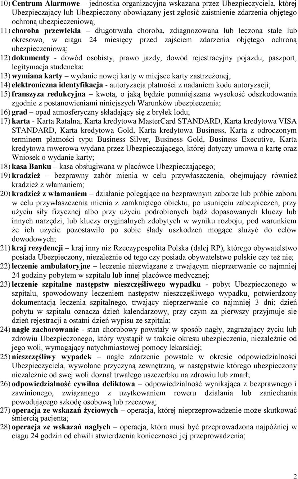 prawo jazdy, dowód rejestracyjny pojazdu, paszport, legitymacja studencka; 13) wymiana karty wydanie nowej karty w miejsce karty zastrzeżonej; 14) elektroniczna identyfikacja - autoryzacja płatności