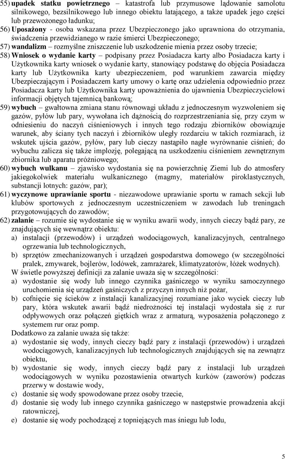 przez osoby trzecie; 58) Wniosek o wydanie karty podpisany przez Posiadacza karty albo Posiadacza karty i Użytkownika karty wniosek o wydanie karty, stanowiący podstawę do objęcia Posiadacza karty