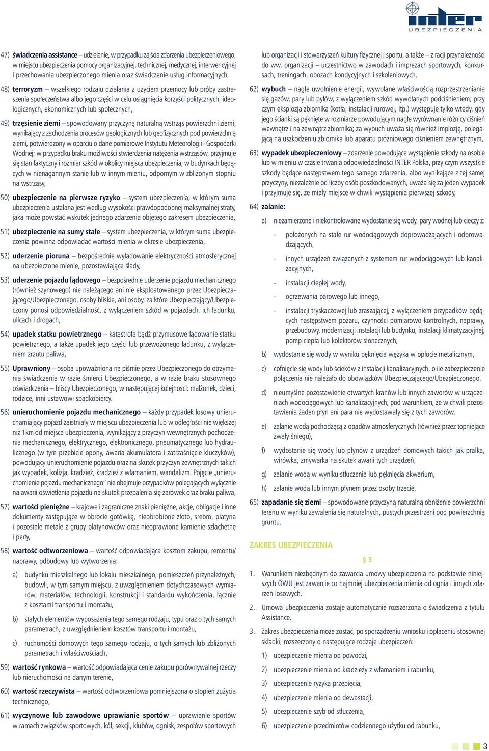 korzyści politycznych, ideologicznych, ekonomicznych lub społecznych, 49) trzęsienie ziemi spowodowany przyczyną naturalną wstrząs powierzchni ziemi, wynikający z zachodzenia procesów geologicznych