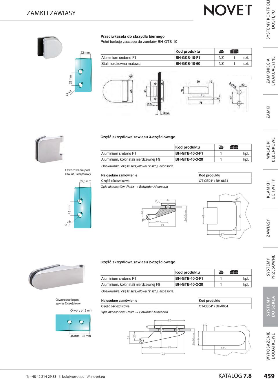 ZAMKI ZAMKNIĘCIA EWAKUACYJNE Otworowanie pod zawias 3 częściowy 45 mm Ø 16 35,5 mm Część skrzydłowa zawiasu 3-częściowego Aluminium srebrne F1 BH-GTB-10-3-F1 1 kpl.