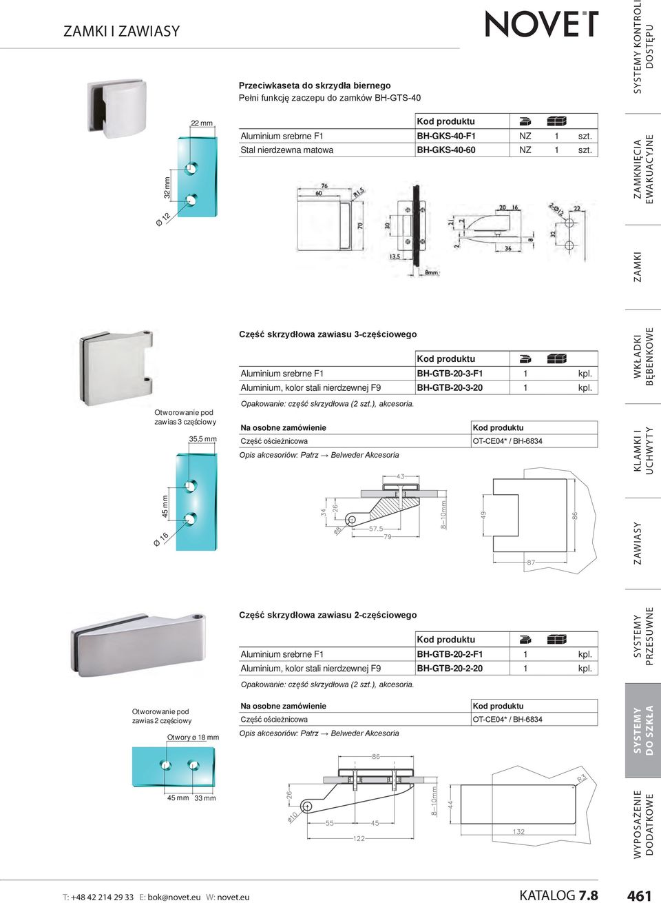 ZAMKI ZAMKNIĘCIA EWAKUACYJNE Otworowanie pod zawias 3 częściowy 45 mm Ø 16 35,5 mm Część skrzydłowa zawiasu 3-częściowego Aluminium srebrne F1 BH-GTB-20-3-F1 1 kpl.