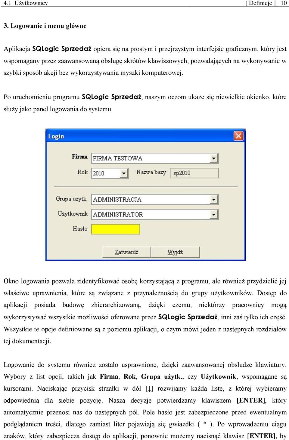 wykonywanie w szybki sposób akcji bez wykorzystywania myszki komputerowej.