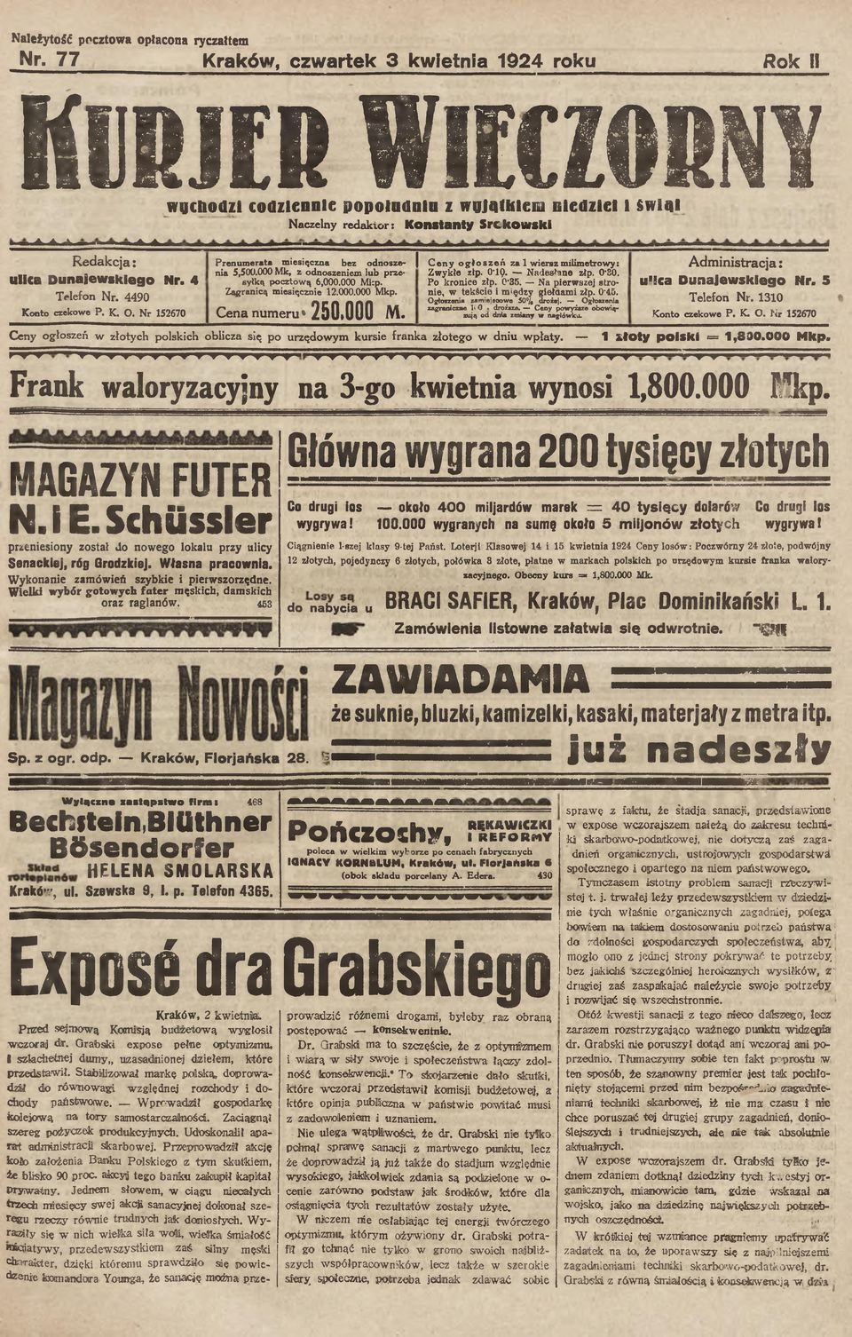 SrckOW Ski A A A A A. -A. Redakcja: u lic a D u n a je w s k ie g o N r. 4 Telefon Nr. 4490 Konto czekowe P. K. O. Nr 152670 nia 5,500.000 Mk, z odnoszeniem lub przesyłką pocztową 6,000.000 Mlrp.