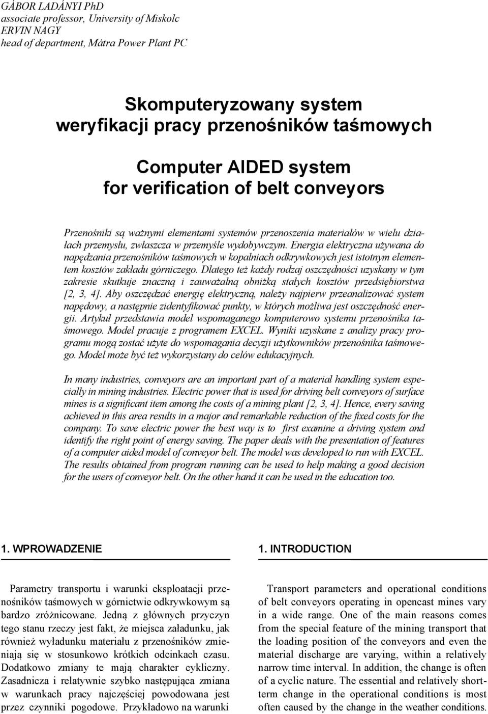 Energia elektryczna używana do napędzania przenośników taśmowych w kopalniach odkrywkowych jest istotnym elementem kosztów zakładu górniczego.