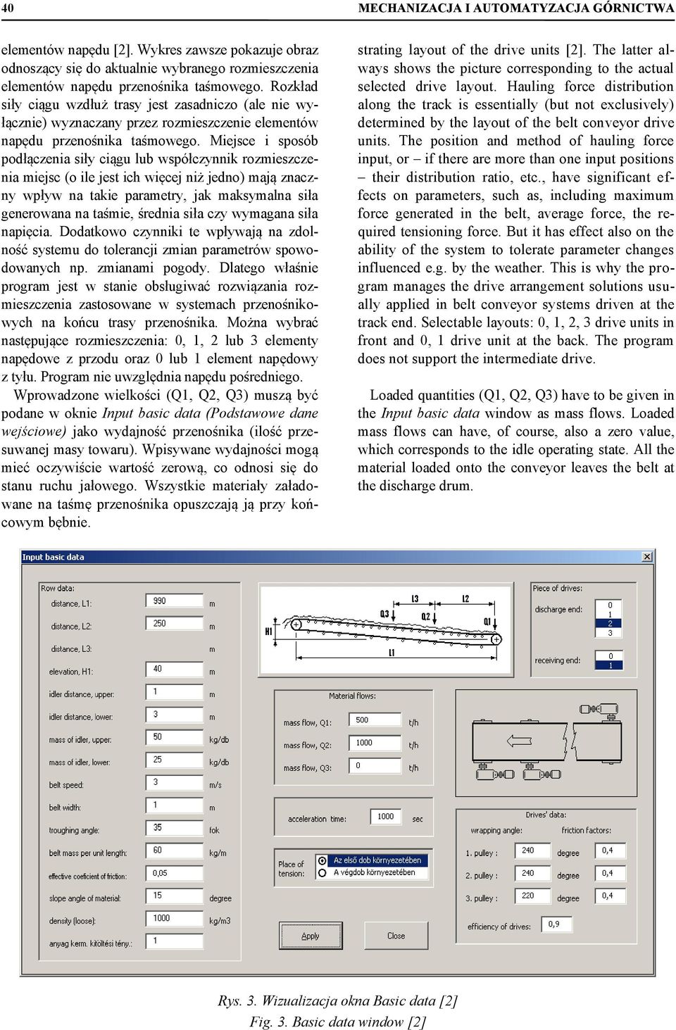 Miejsce i sposób podłączenia siły ciągu lub współczynnik rozmieszczenia miejsc (o ile jest ich więcej niż jedno) mają znaczny wpływ na takie parametry, jak maksymalna siła generowana na taśmie,