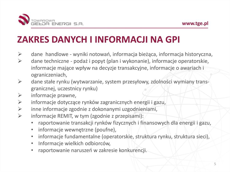 prawne, informacje dotyczące rynków zagranicznych energii i gazu, inne informacje zgodnie z dokonanymi uzgodnieniami, informacje REMIT, w tym (zgodnie z przepisami): raportowanie transakcji rynków