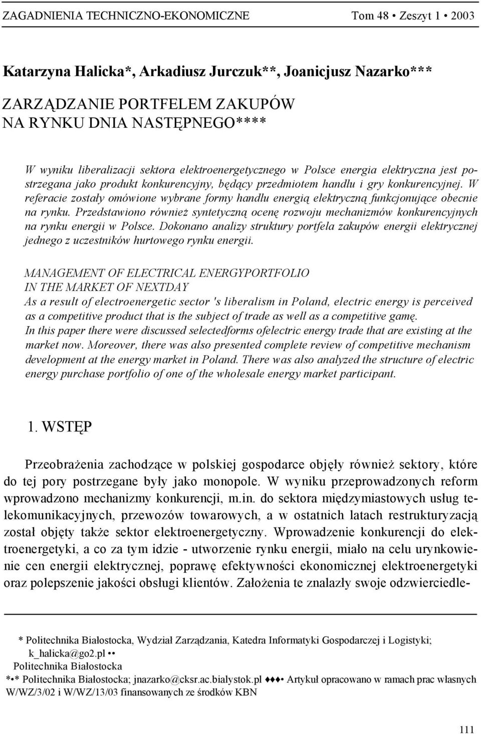 W referacie zostały omówione wybrane formy handlu energią elektryczną funkcjonujące obecnie na rynku.