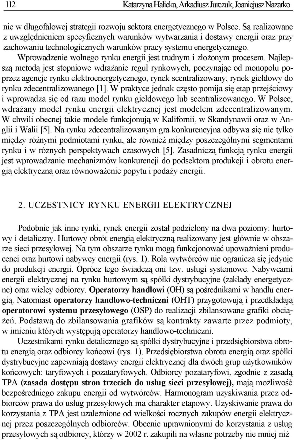 Wprowadzenie wolnego rynku energii jest trudnym i złożonym procesem.